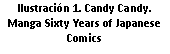 Cuadro de texto: Ilustración 24. Candy Candy. Manga Sixty Years of Japanese Comics